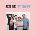 Pissed Jeans - Why Love Now - Music CD
