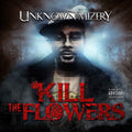 Unknown Mizery - Kill The Flowers - Music CD