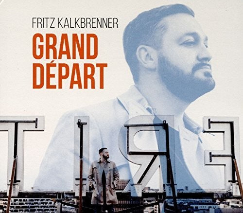 Kalkbrenner,fritz - Grand Depart: Deluxe Edition - Music CD
