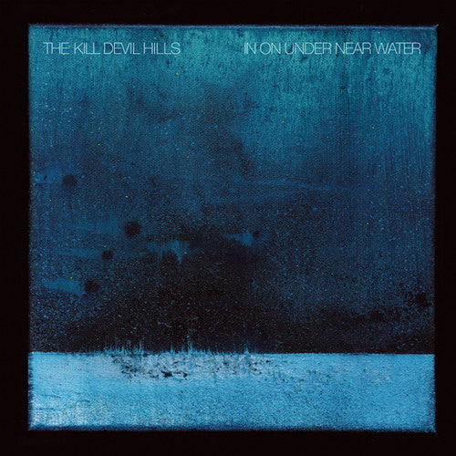 Kill Devil Hills - In On Under Near Water - Vinyl Record