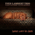 Lambert,yves Trio - Laissez Courir Les Chiens - Music CD