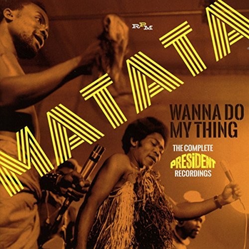 Matata - Wanna Do My Thing: Complete President Recordings - Music CD
