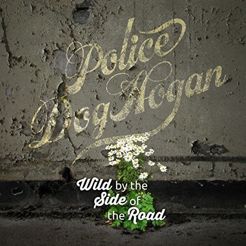 Police Dog Hogan - Wild By The Side Of The Road - Music CD