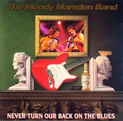 Moody Marsden Band - Never Turn Our Back On The Blues - Music CD