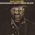 Taylor,otis - Fantasizing About Being Black - Music CD