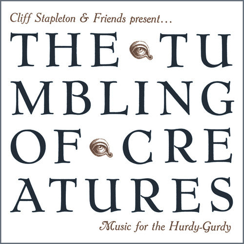 Stapleton,cliff & Friends - Tumbling Of Creatures: Music For The Hurdy-gurdy - Music CD