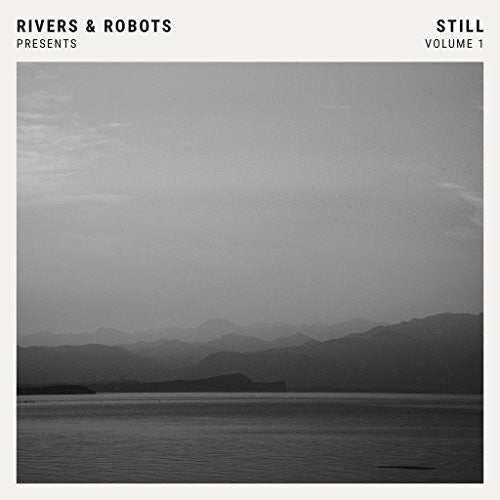 Rivers & Robots - Rivers & Robots Presents: Still Vol 1 - Music CD