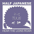 Half Japanese - Hear The Lions Roar - Music CD