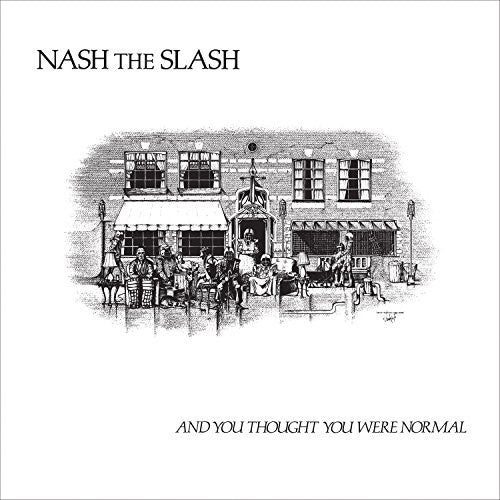 Nash The Slash - And You Thought You Were Normal - Vinyl Record