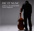 Hic Et Nunc / Capella De Ministrers / Magraner - Hic Et Nunc - Music CD