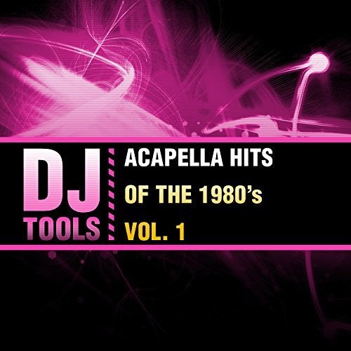 Dj Tools - Acapella Hits Of The 1980's Vol. 1 - Music CD