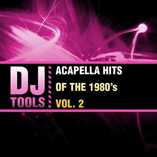 Dj Tools - Acapella Hits Of The 1980's Vol. 2 - Music CD