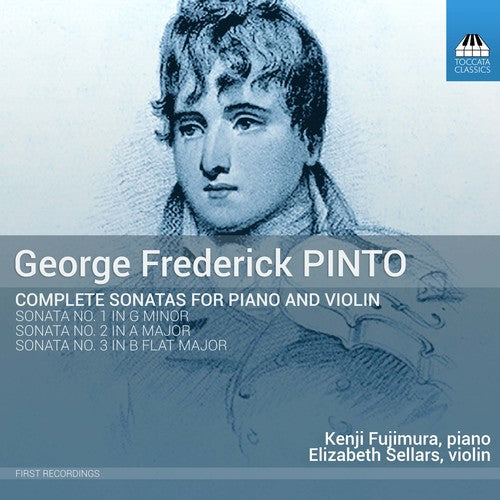 Pinto / Fujimura / Sellars - George Frederick Pinto: Complete Sonatas For - Music CD