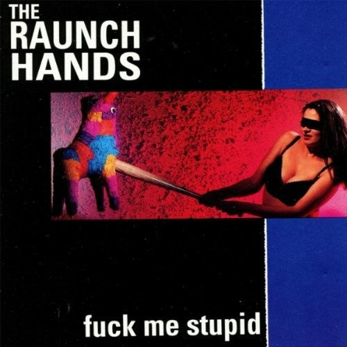 Raunch Hands - Fuck Me Stupid - Music CD