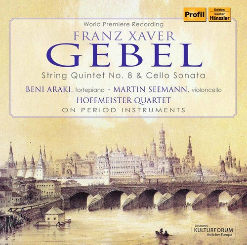 Gebel / Hoffmeister Quartet / Araki / Seemann - Franz Xaver Gebel: String Quintet 8 & Cello Sonata - Music CD