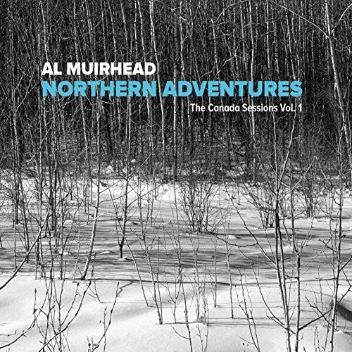 Muirhead,al - Northern Adventures: Canada Sessions Vol 1 - Music CD