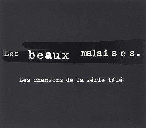 Les Beaux Malaises: Les Chansons De La Serie Tele - Les Beaux Malaises: Les Chansons De La Serie Tele - Music CD