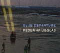 Ugglas,peder Af - Blue Departure - Music CD