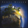 Miller,scott - Big Big World - Music CD
