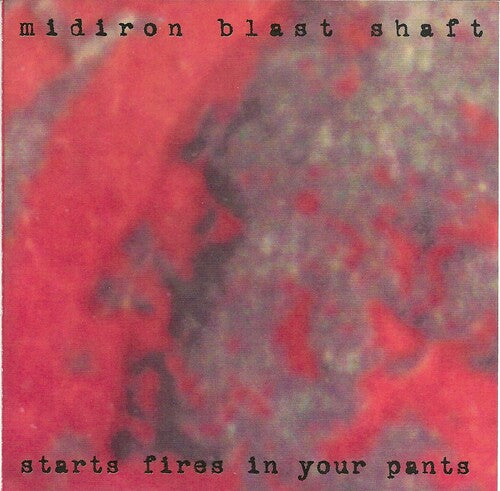 Midiron Blast Shaft - Starts Fires In Your Pants - Music CD