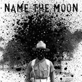 Name The Moon - Name The Moon - Music CD