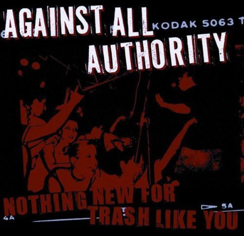 Against All Authority - Nothing New For Trash Like You - Music CD