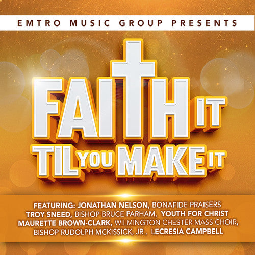 Emtro Music Group Presents Faith It Til You Make - Emtro Music Group Presents Faith It Til You Make - Music CD