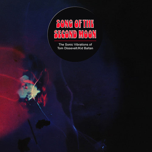Dissevelt,tom / Kid Baltan - Song Of The Second Moon: Sonic Vibrations Of Tom - Music CD