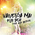 Mai,vanessa - Fur Dich: Live Aus Berlin - Music CD