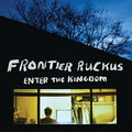 Frontier Ruckus - Enter The Kingdom - Music CD