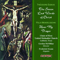 Dubois / Mendelssohn / Mcmillan / Swann - 7 Last Words Of Christ / Hear My Prayer - Music CD