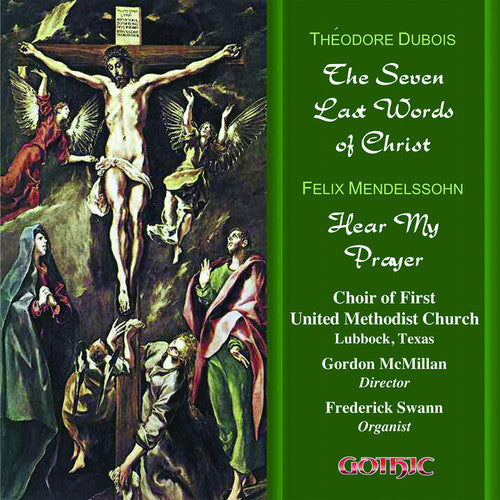 Dubois / Mendelssohn / Mcmillan / Swann - 7 Last Words Of Christ / Hear My Prayer - Music CD