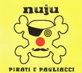 Nuju - Pirati E Pagliacci - Music CD