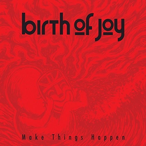 Birth Of Joy - Make Things Happen - Music CD