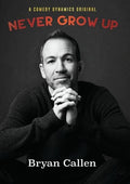Bryan Callen: Never Grow Up - Bryan Callen: Never Grow Up - DVD