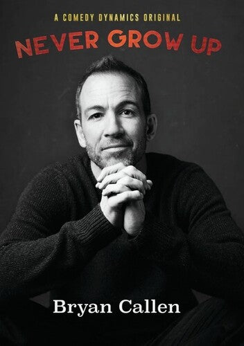 Bryan Callen: Never Grow Up - Bryan Callen: Never Grow Up - DVD
