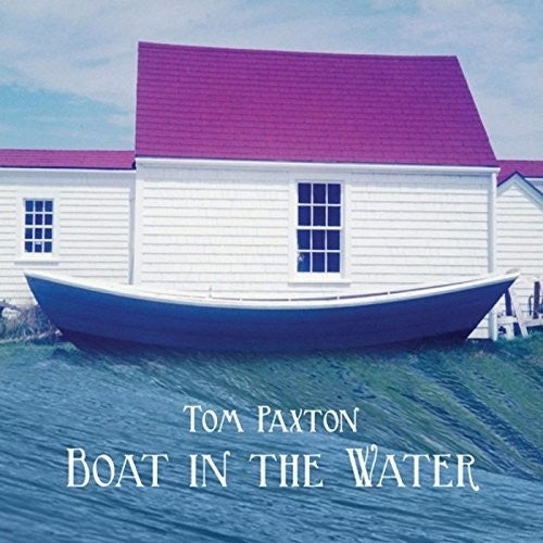 Paxton,tom - Boat In The Water - Music CD
