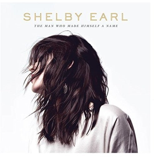 Earl,shelby - Man Who Made Himself A Name - Music CD