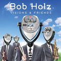 Holz,bob - Visions And Friends - Music CD