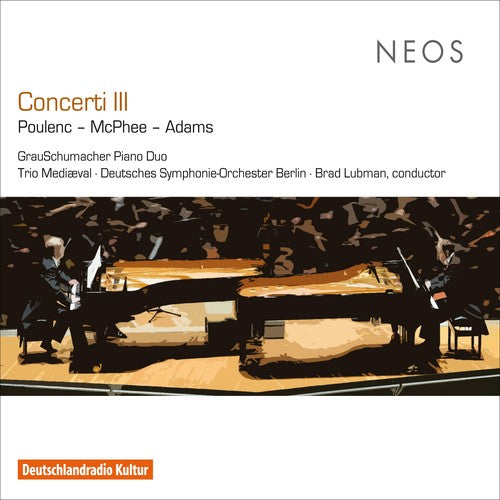 Poulenc,francis / Mcphee,colin / Adams,john - Concerti Iii - Music CD
