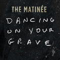 Matinee - Dancing On Your Grave - Vinyl Record