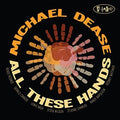 Dease,michael - All These Hands - Music CD