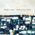 Secret Shine - There Is Only Now - Music CD