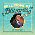 Monroe,bill & His Bluegrass Boys - Gotta Travel On - Music CD