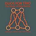 Speake,martin / Forbes,matthew / Burgoyne,phelan - Duos For Trio: Music Of Bela Bartok - Music CD