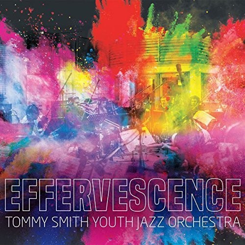 Smith,tommy / Youth Jazz Orchestra - Effervescence - Music CD