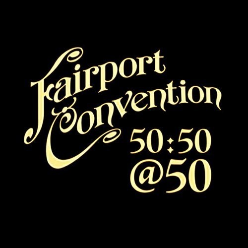 Fairport Convention - Fairport Convention 50:50@50 - Music CD