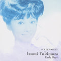 Yukimura Izumi - Golden Best: Early Days - Music CD