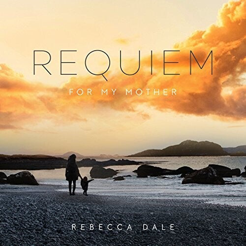 Dale,rebecca - Dale: Requiem For My Mother - Music CD