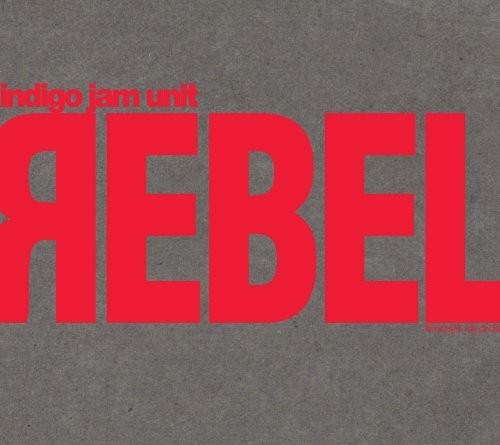 Indigo Jam Unit - Rebel - Music CD